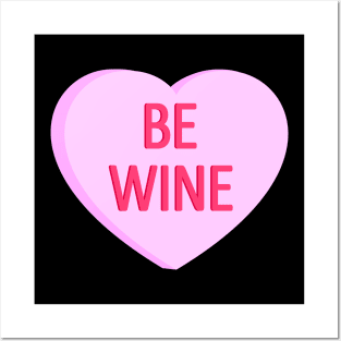 Be Wine - Anti Valentines Day Conversation Heart Posters and Art